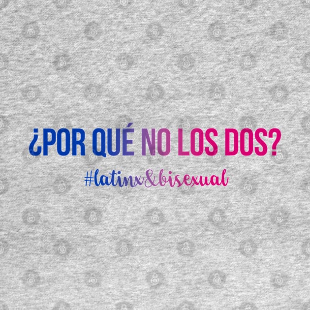 Por Qué No Los Dos? Why Not Both, Latinx Bisexual Pride - Flag Color Text by bpcreate